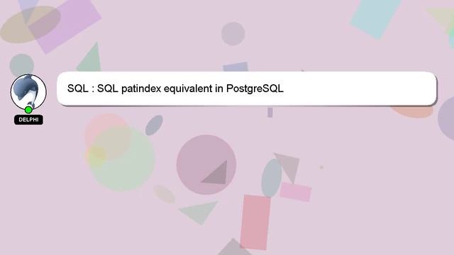 SQL : SQL patindex equivalent in PostgreSQL