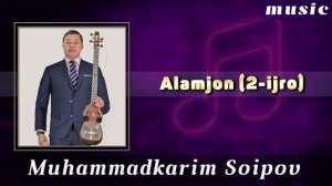 Muhammadkarim Soipov - Alamjon (2-ijro music version)