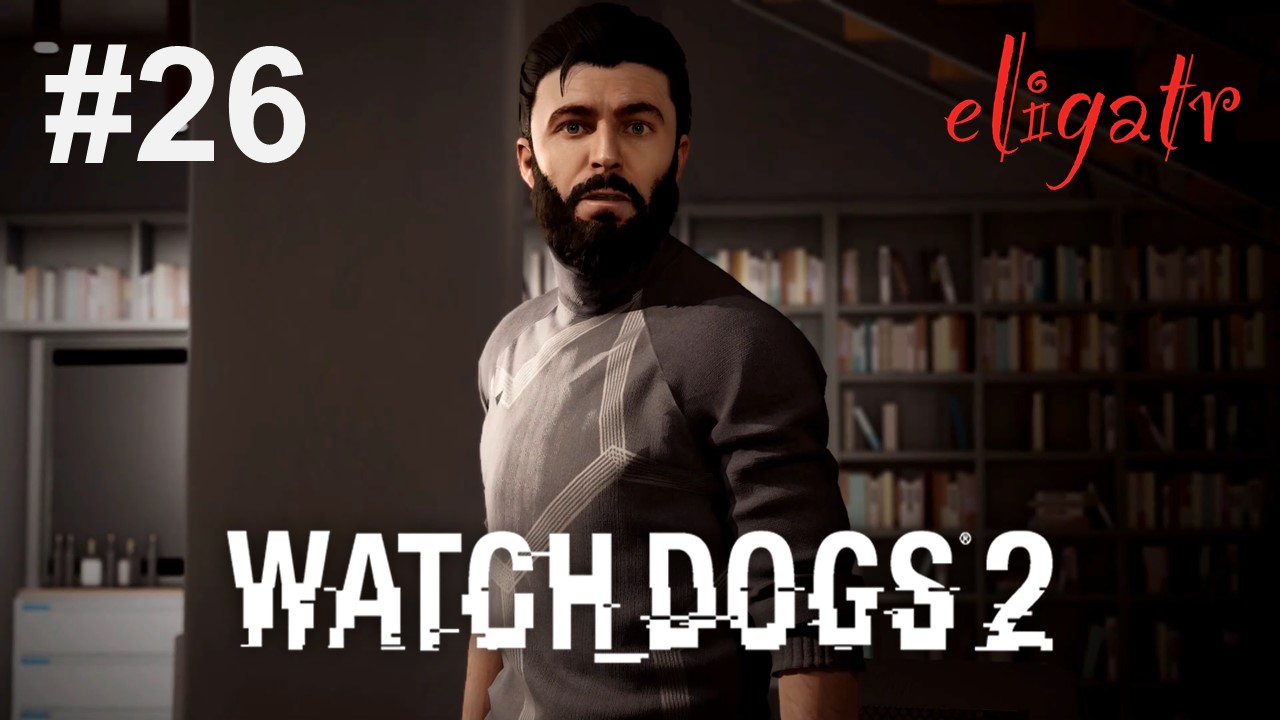 Watch Dogs 2. Часть 26. Прохождение игры. [Без комментариев]