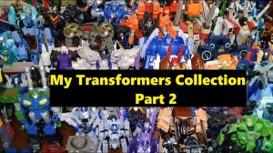 My Transformers collection! (Part 2)