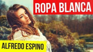ROPA BLANCA ALFREDO ESPINO ??? | Jícaras Tristes Casucas ?️ | Alfredo Espino Poemas | Valentina