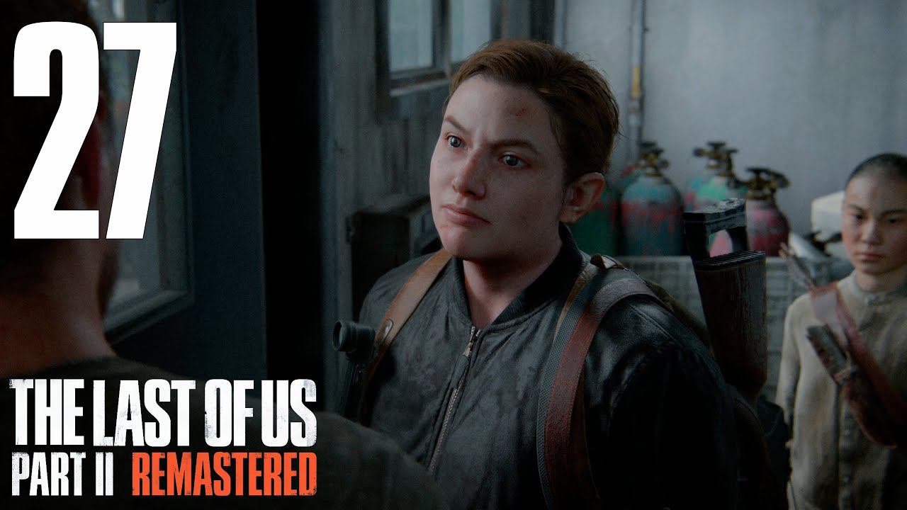 Прохождение The Last of Us Part II Remastered: Часть 27 — Короткий путь смотреть онлайн