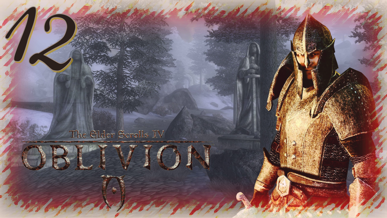 Прохождение The Elder Scrolls IV: Oblivion - Часть 12 (Тайна Долины)