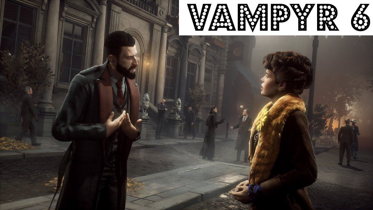 VAMPYR Прохождение #6 смотреть онлайн