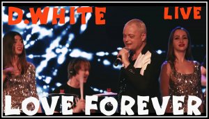 D.White - Love forever (LIVE). Euro Dance, Euro Disco, NEW Italo Disco, Best Disco Songs Of 80-90s