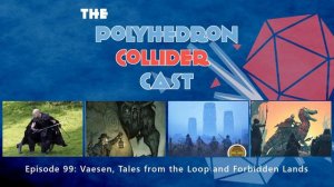 Episode 99 - Vaesen, Tales from the Loop, and Forbidden Lands