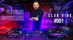 Dj - Vladimir Yatskevich / Podcast Club Vibe Episode #001