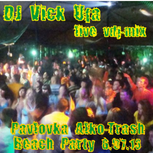 DJ Vick Ufa - Pavlovka Alko Trash Party (live 6.07.13)