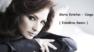 Gloria Estefan - Conga (ItaloBros Remix)