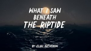 "What I Saw Beneath the Riptide" Creepypasta | Scary Stories from Reddit Nosleep