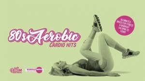80s Aerobic Cardio Hits (140 bpm/32 count) 60 Minutes Mixed for Fitness & Workout
