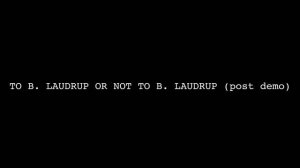 To B. Laudrup or not to B. Laudrup (post demo)