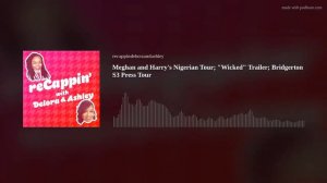 Meghan and Harry's Nigerian Tour; "Wicked" Trailer; Bridgerton S3 Press Tour