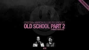 CRISTIAN MARCHI & LUIS RODRIGUEZ - Old School Part 2