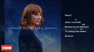 Insatiable Lyrics and Chords (Kim Walker-Smith)