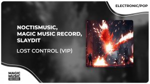 NoctisMusic, Magic Music Record, Slaydit - Lost Control (VIP) (Official Music Video)