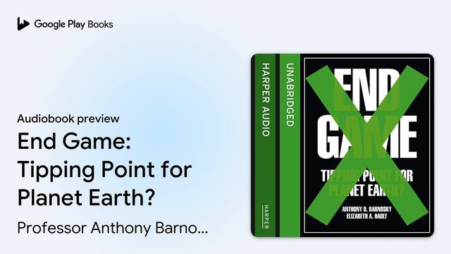 End Game: Tipping Point for Planet Earth? by Professor Anthony Barnosky · Audiobook preview смотреть онлайн