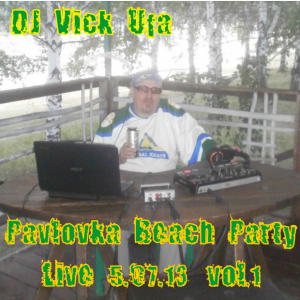 DJ Vick Ufa - Pavlovka Beach Party live 5.07.13 vol.1