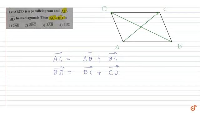 Let ABCD is a parallelogram and `vecAC, vecBD` be its diagonal, then `vecAC +vec BD` is смотреть онлайн