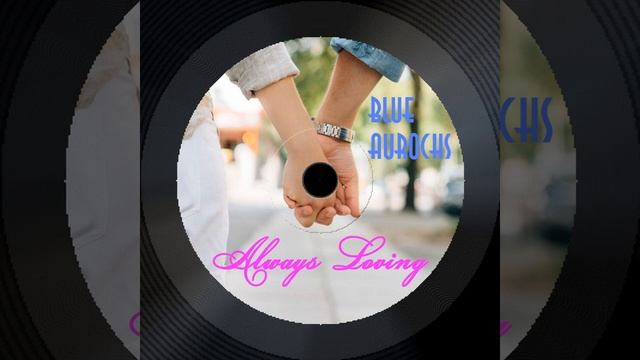 Blue Aurochs - Always Loving
