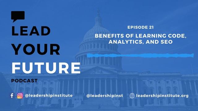 Benefits of Learning Code, Analytics, and SEO | Lead Your Future Podcast