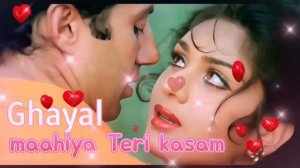 maahiya Teri kasam(ghayal)