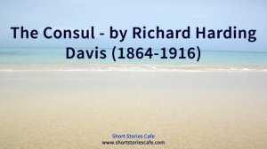 The Consul   by Richard Harding Davis