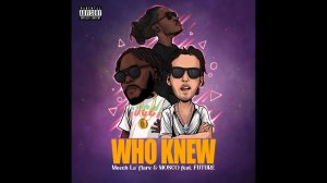 Future, Meech La'Flare & MOSCO - Who Knew (Official Full Audio 2021)