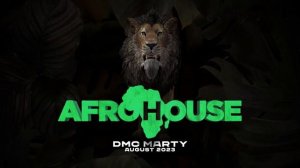 DMC MARTY - AFROHOUSE MIX August 2023