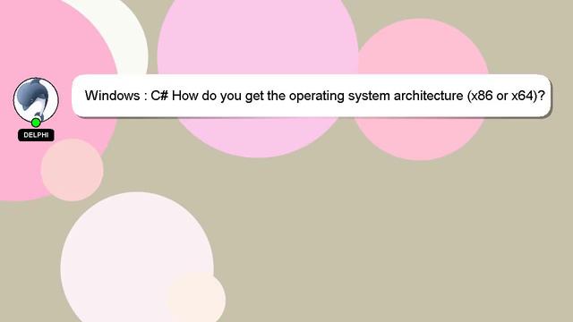 Windows : C# How do you get the operating system architecture (x86 or x64)? смотреть онлайн