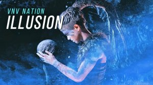 VNV Nation - Illusion. OST hellblade.