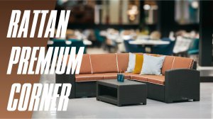 Улучшите свой двор с угловым диваном RATTAN PREMIUM CORNER!