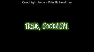 Goodnight, Irene-Priscilla Herdman