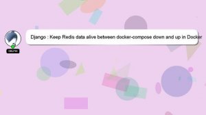 Django : Keep Redis data alive between docker-compose down and up in Docker container