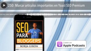 250: Marcar artículos importantes en Yoast SEO Premium