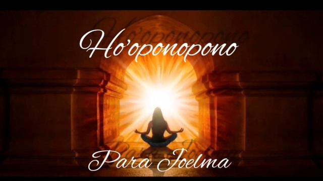 Ho'oponopono com o nome Joelma... смотреть онлайн
