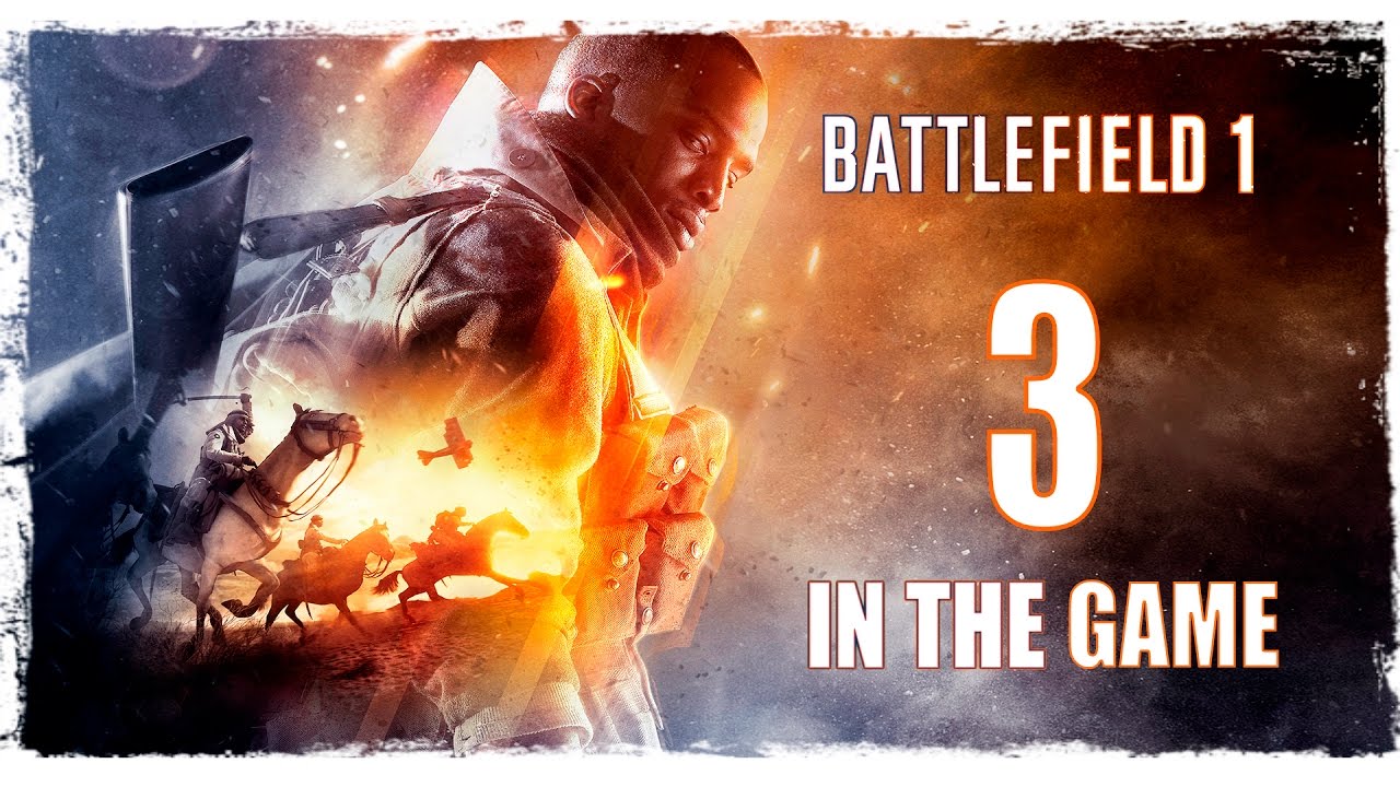Battlefield 1 - Прохождение Серия #3 [Неисправность]