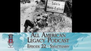 All American Legacy Podcast Ep 22 - Sanctuary l A Commemoration of D Day