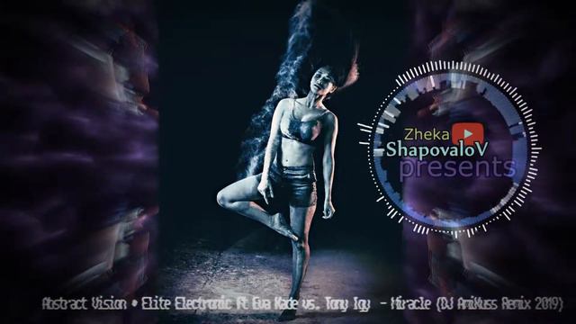 Abstract Vision & Elite Electronic Ft Eva Kade Vs Tony Igy Miracle Dj Amikuss Remix 2019 смотреть онлайн