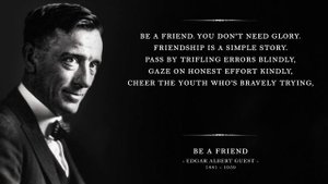 Be A Friend - Edgar A. Guest (Powerful Life Poetry)