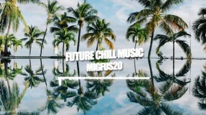 Migfus20 - Future Chill Music