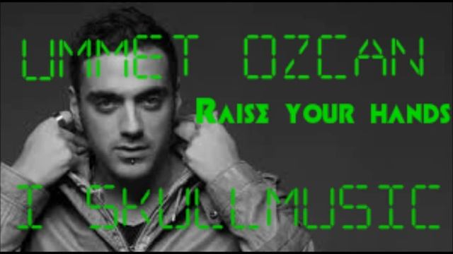 Ummet ozcan raise your hands смотреть онлайн