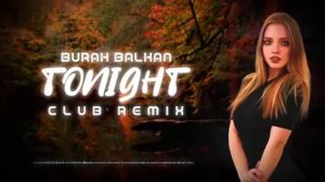 Burak Balkan- Tonight..