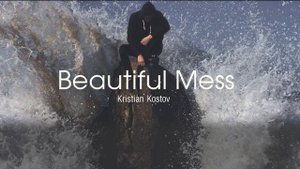 Beautiful Mess - Kristian Kostov