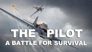 The Pilot a battle for Survival | Летчик