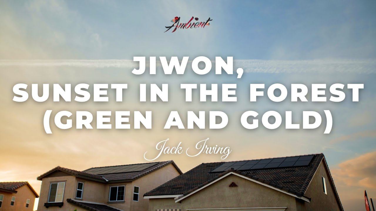Jack Irving - Jiwon, Sunset in the Forest (Green and Gold) смотреть онлайн