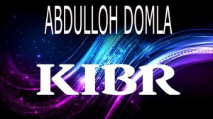 Abdulloh domla kibr | Абдуллох домла кибр хакида