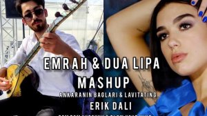 EMRAH x DUA LIPA MASHUP - ANKARANIN BAGLARI & LEVITATING & ERIK DALI / DOM DOM & BLOW YOUR MIND