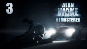 Alan Wake Remastered - Эпизод 1: Ночной кошмар, ч.3 - Прохождение игры на русском [#3] | PC
