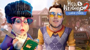 СПИДРАН ЗА 5 ЧАСОВ. Hello Neighbor 2 : Late Fees. БАТЯ И ДОЧЬ